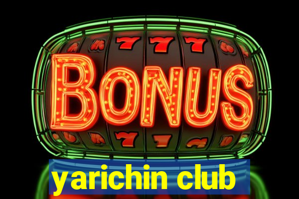 yarichin club